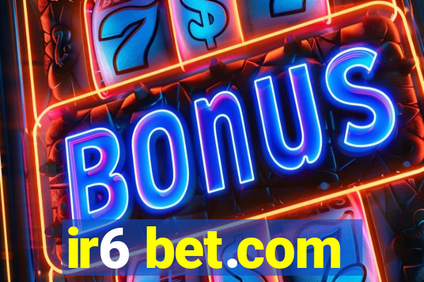 ir6 bet.com